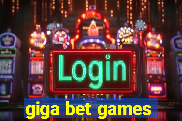 giga bet games